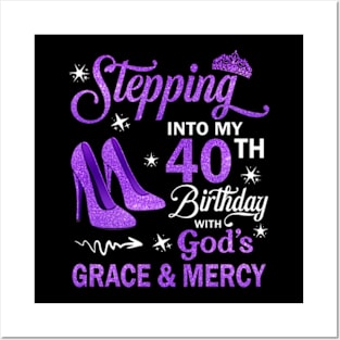 Stepping Into My 40th Birthday With God's Grace & Mercy Bday Posters and Art